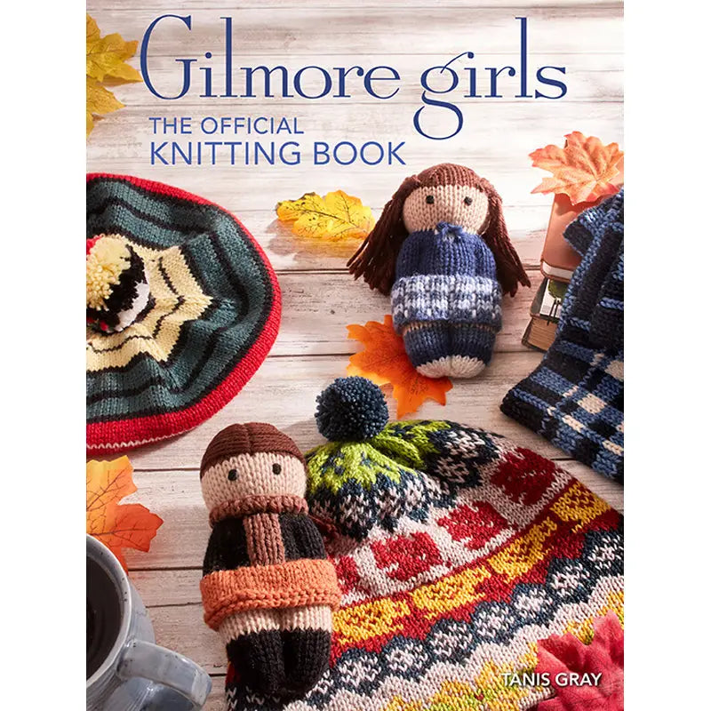 Gilmore Girls: the Official Knitting Book – Knit Tuck & Purl